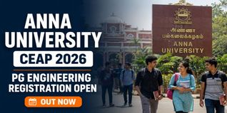 Anna University Opens CEAP 2026 Registration for PG Engineering Admissions; Apply by June 2